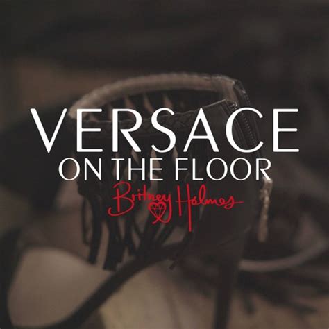 Stream Versace On The Floor by Ms. Britney Holmes 